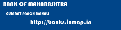 BANK OF MAHARASHTRA  GUJARAT PANCH MAHALS    banks information 